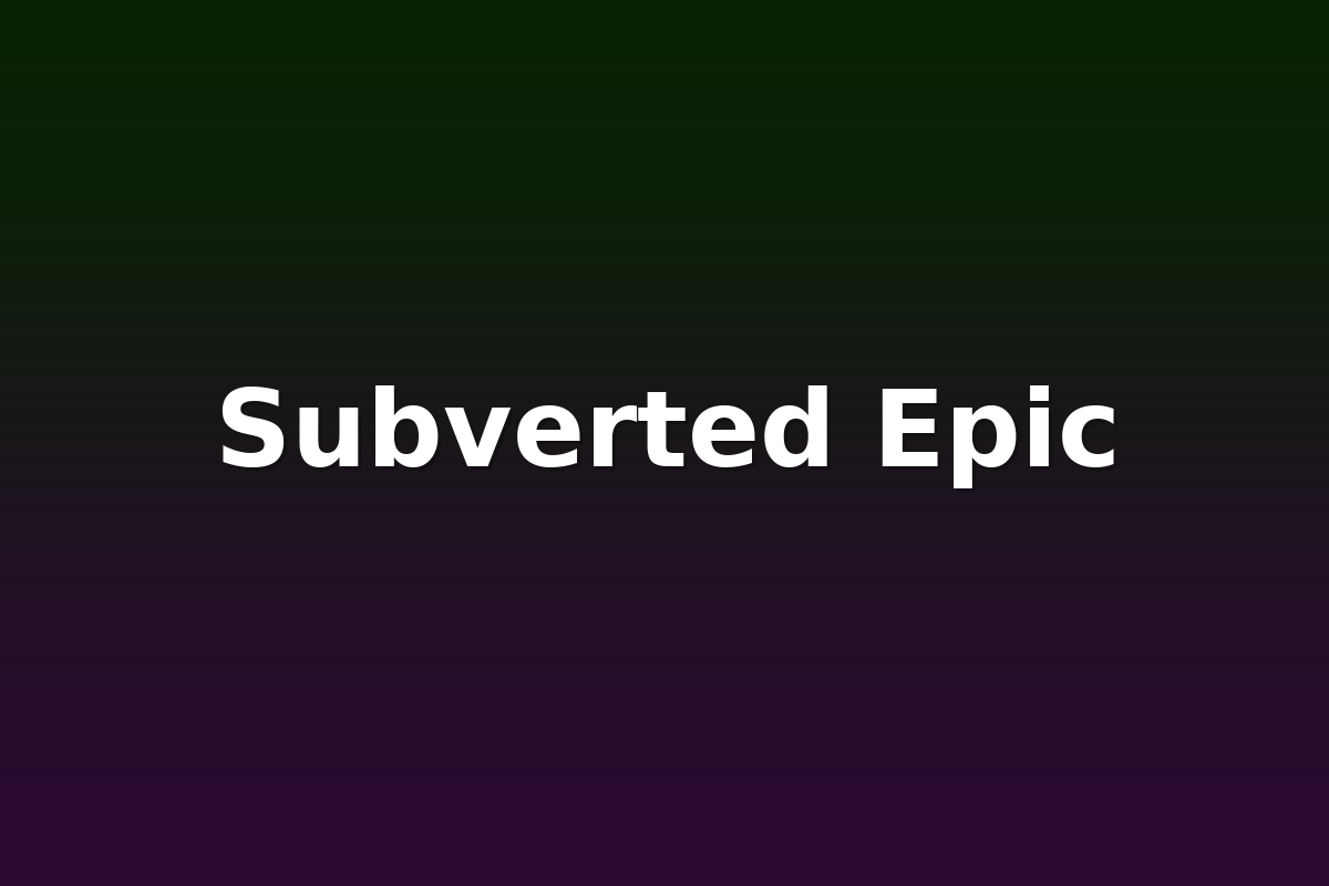 Subverted Epic