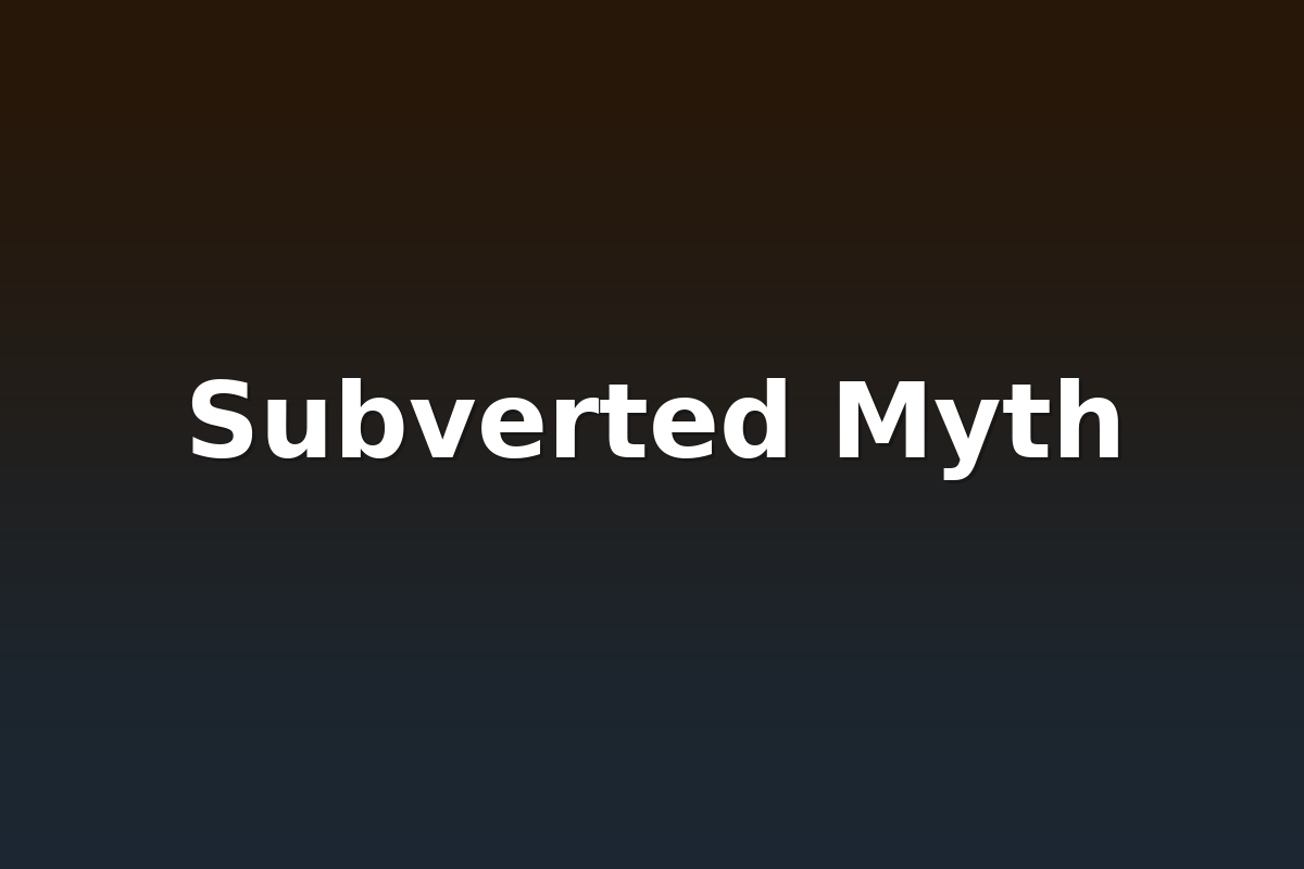 Subverted Myth