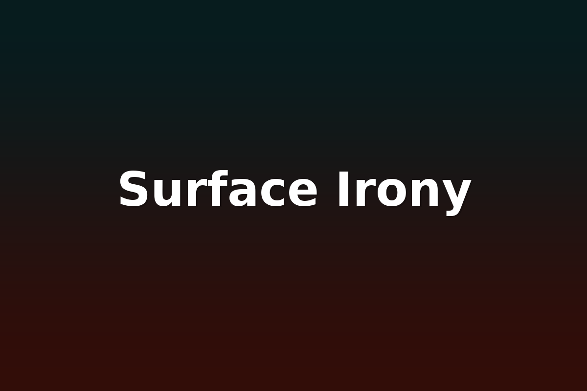 Surface Irony