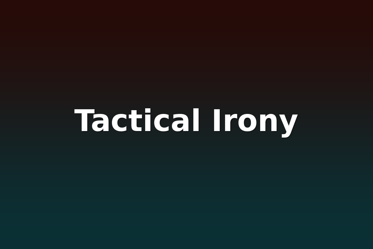 Tactical Irony