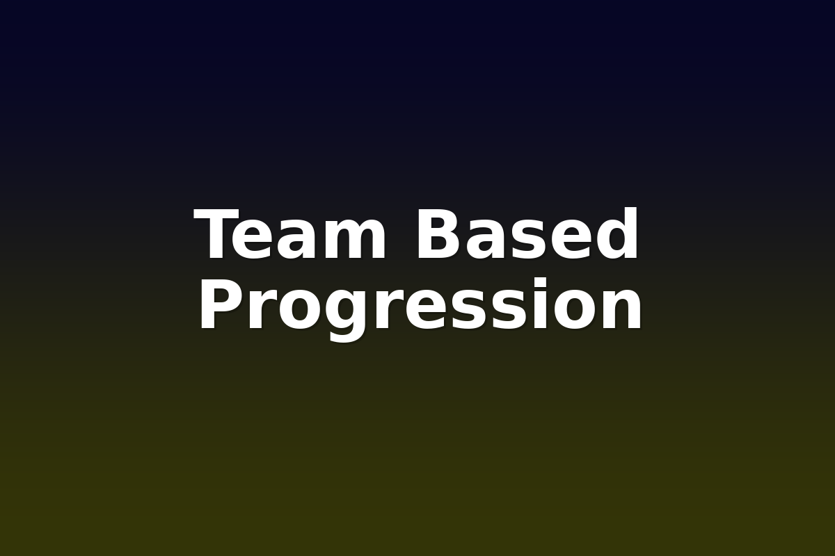 Team Based Progression