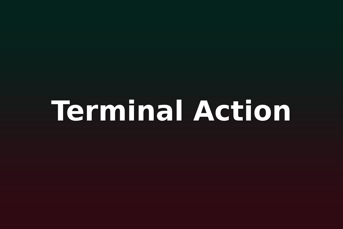 Terminal Action