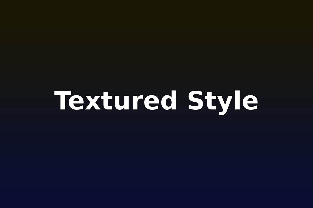 Textured Style
