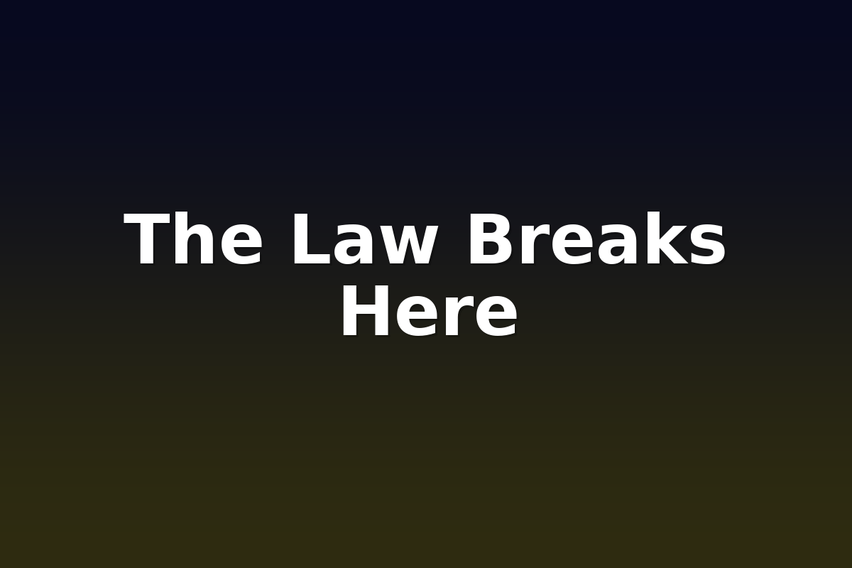 The Law Breaks Here