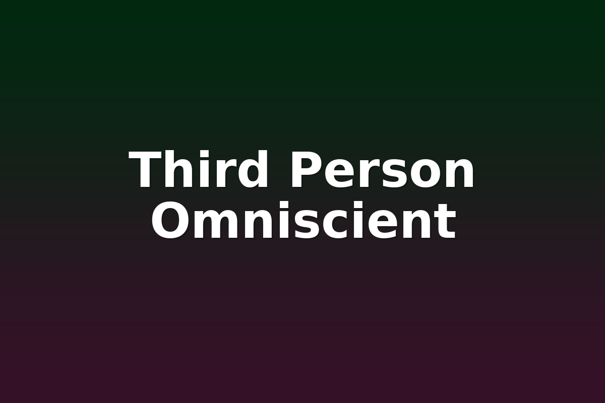 Third Person Omniscient