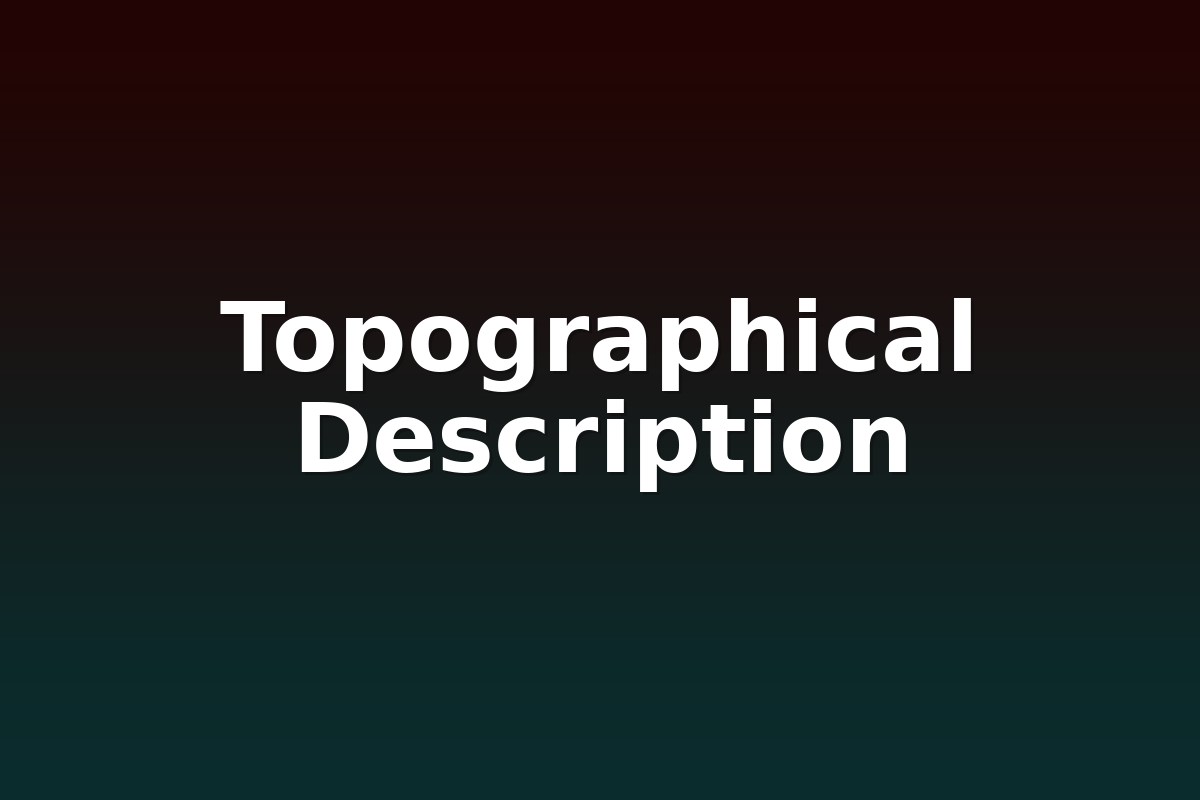 Topographical Description