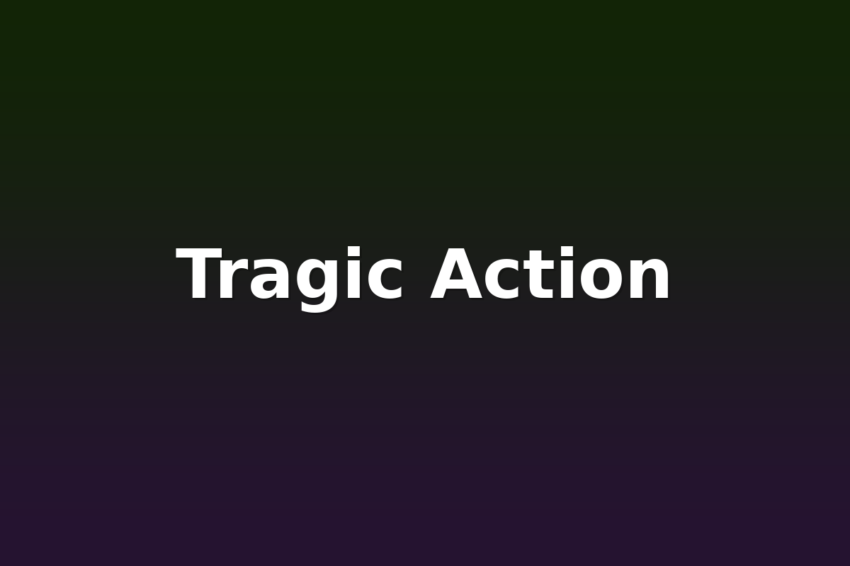 Tragic Action