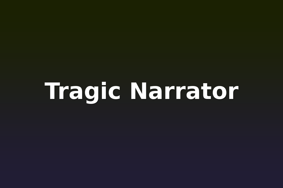 Tragic Narrator