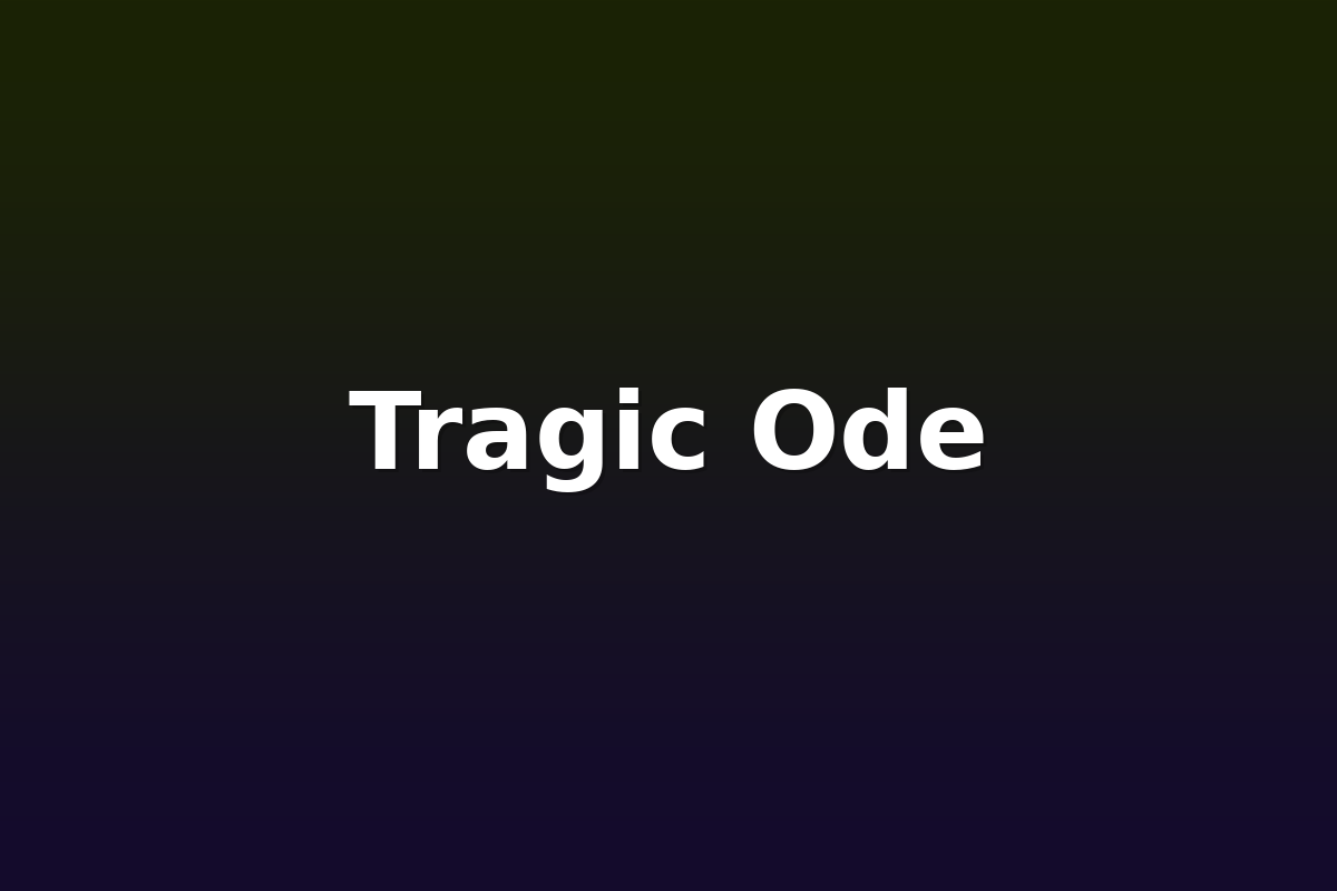 Tragic Ode