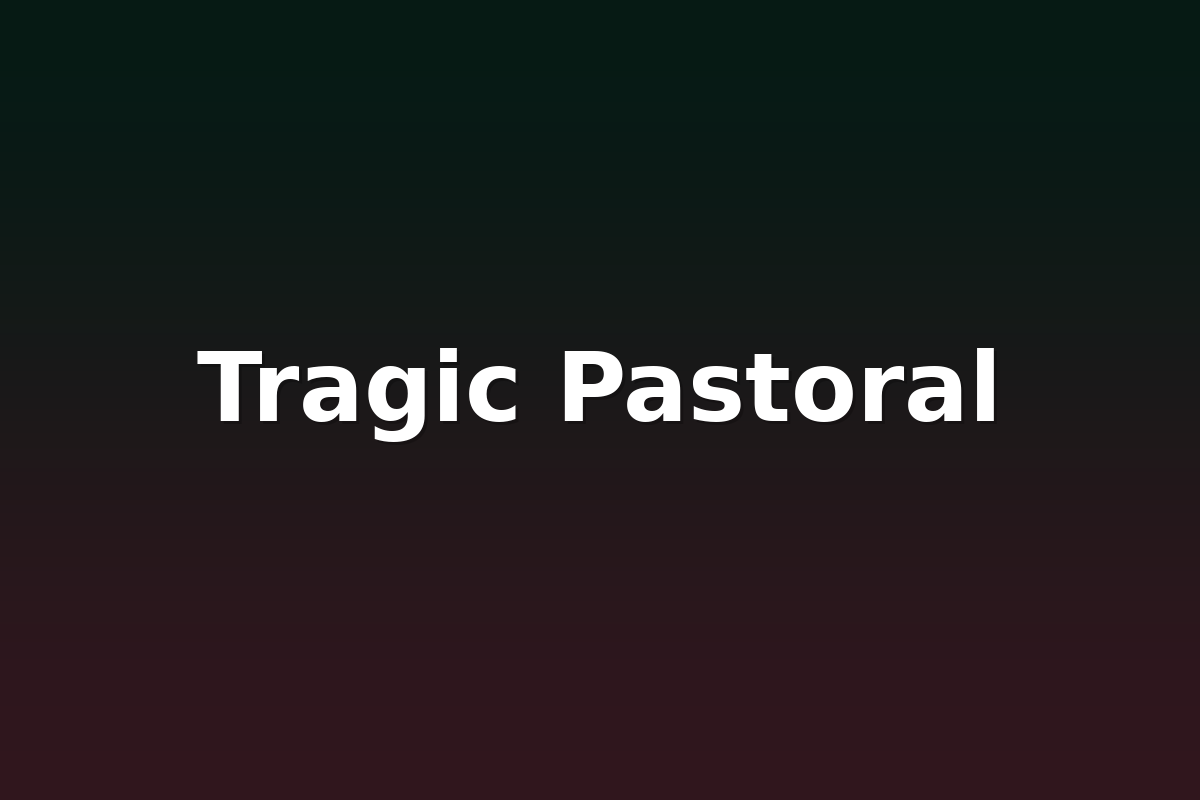 Tragic Pastoral