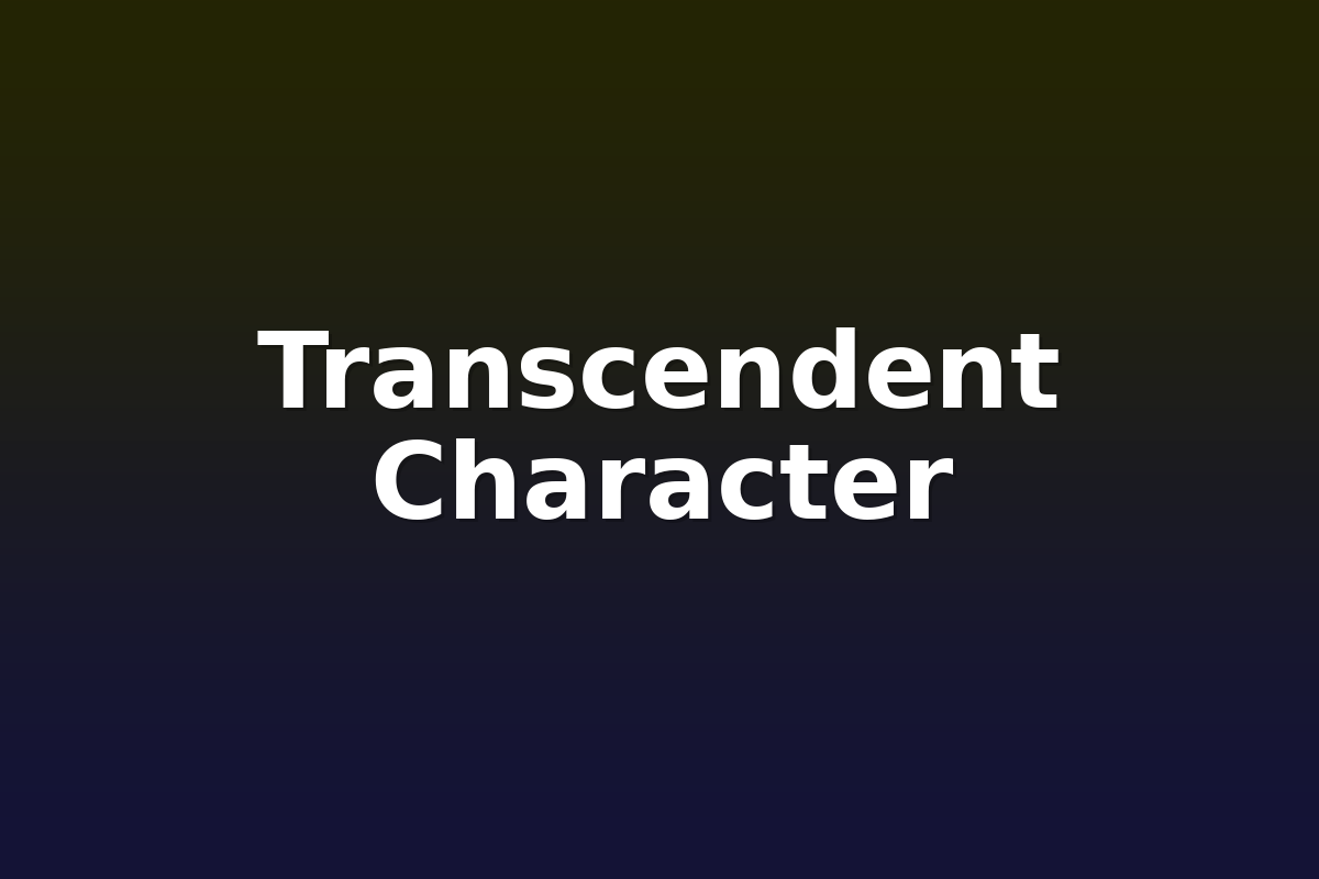 Transcendent Character
