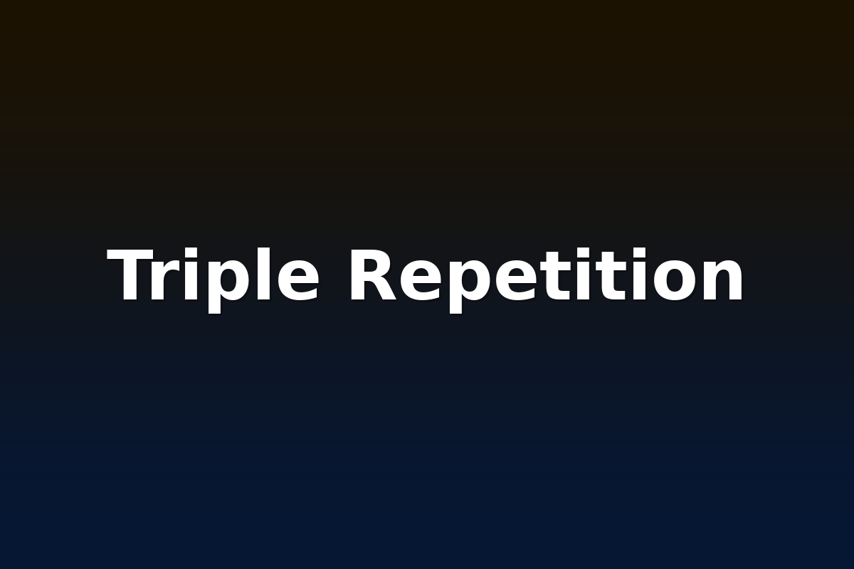 Triple Repetition
