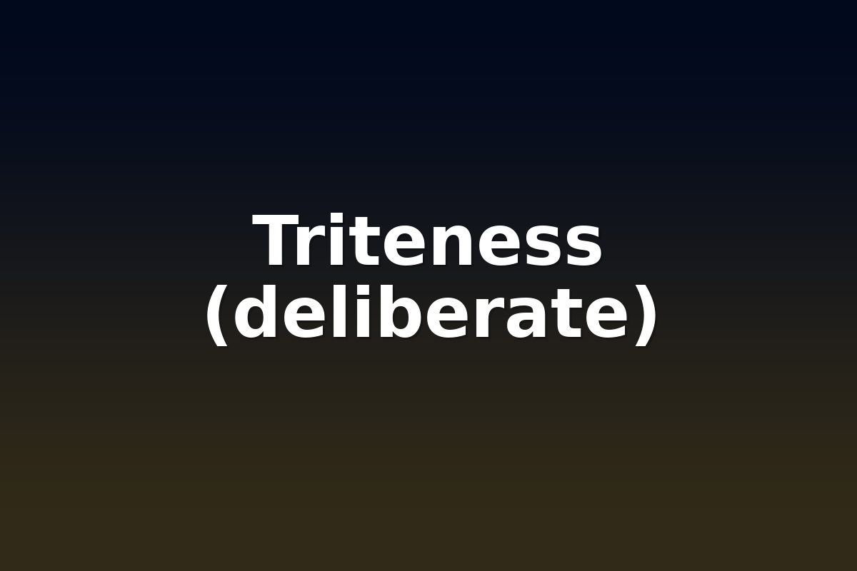 Triteness (deliberate)