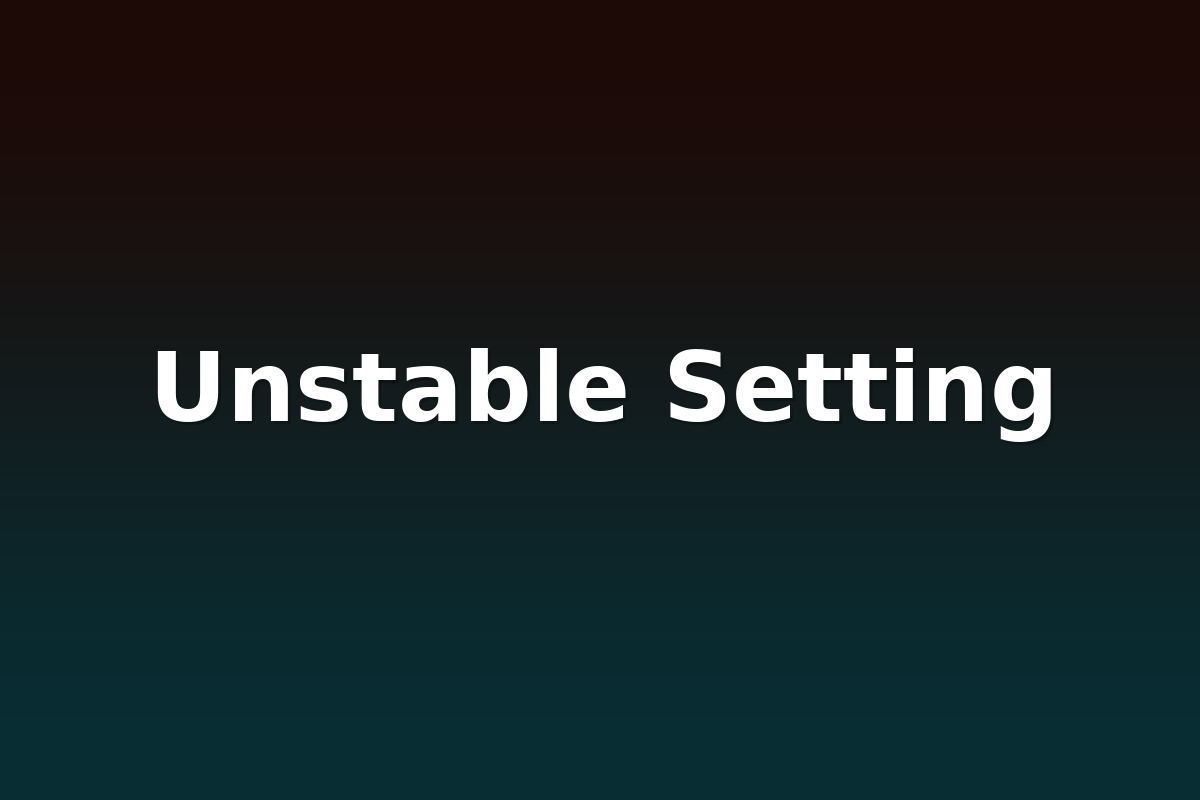 Unstable Setting