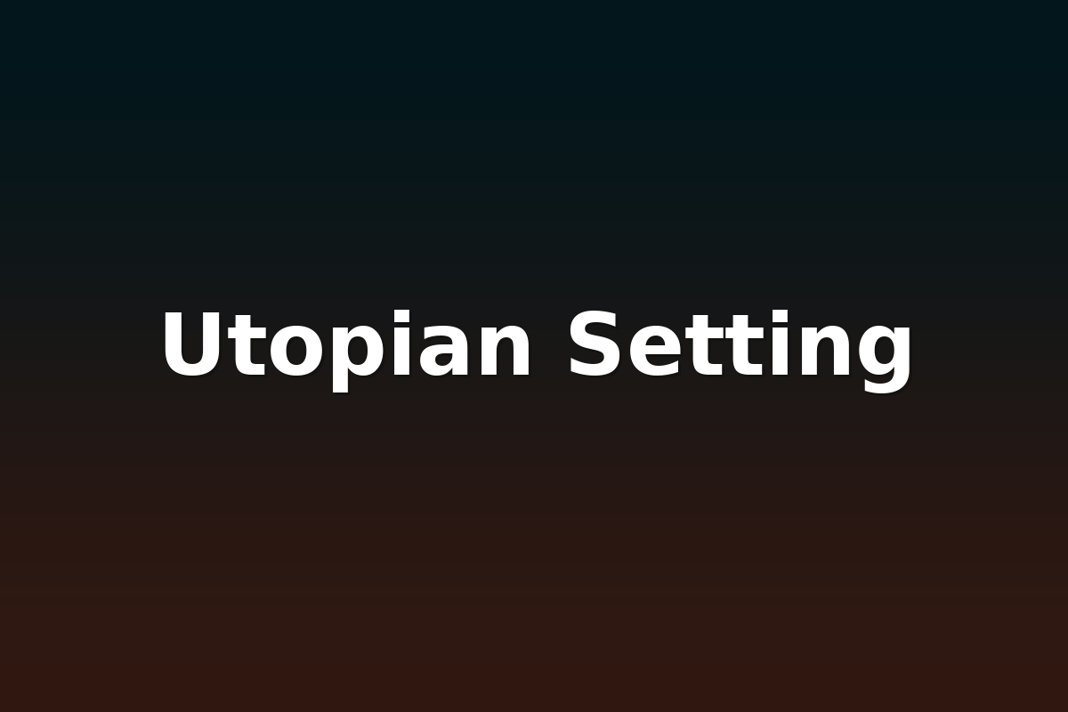 Utopian Setting