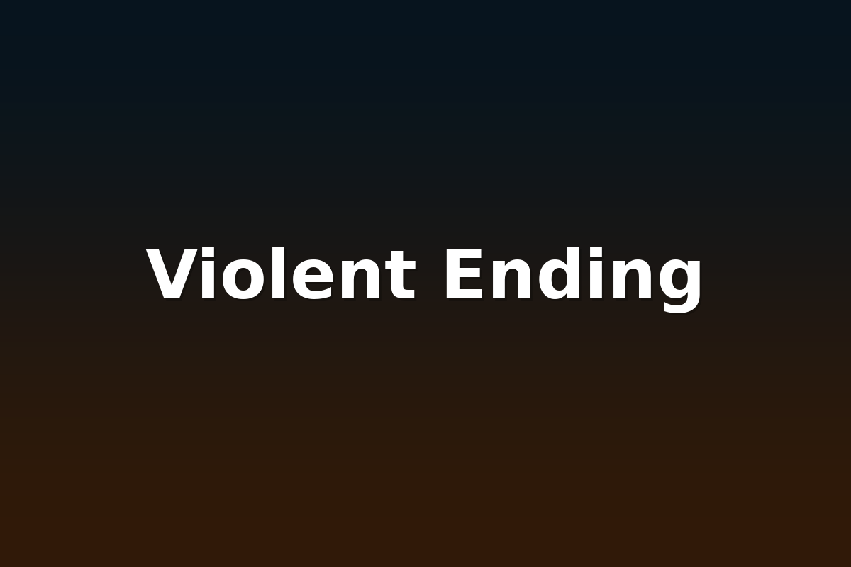 Violent Ending