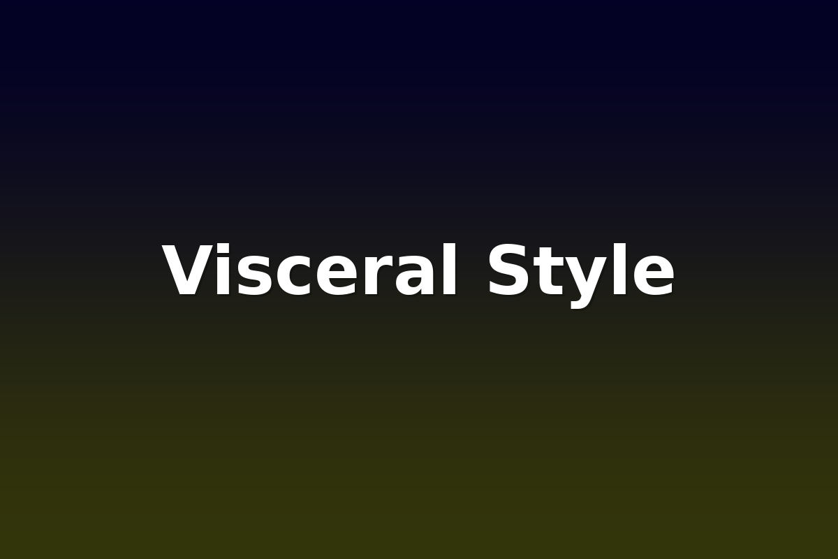 Visceral Style