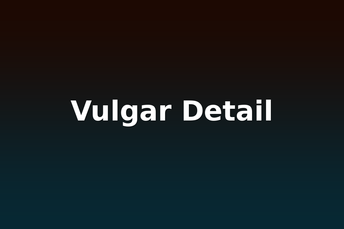 Vulgar Detail