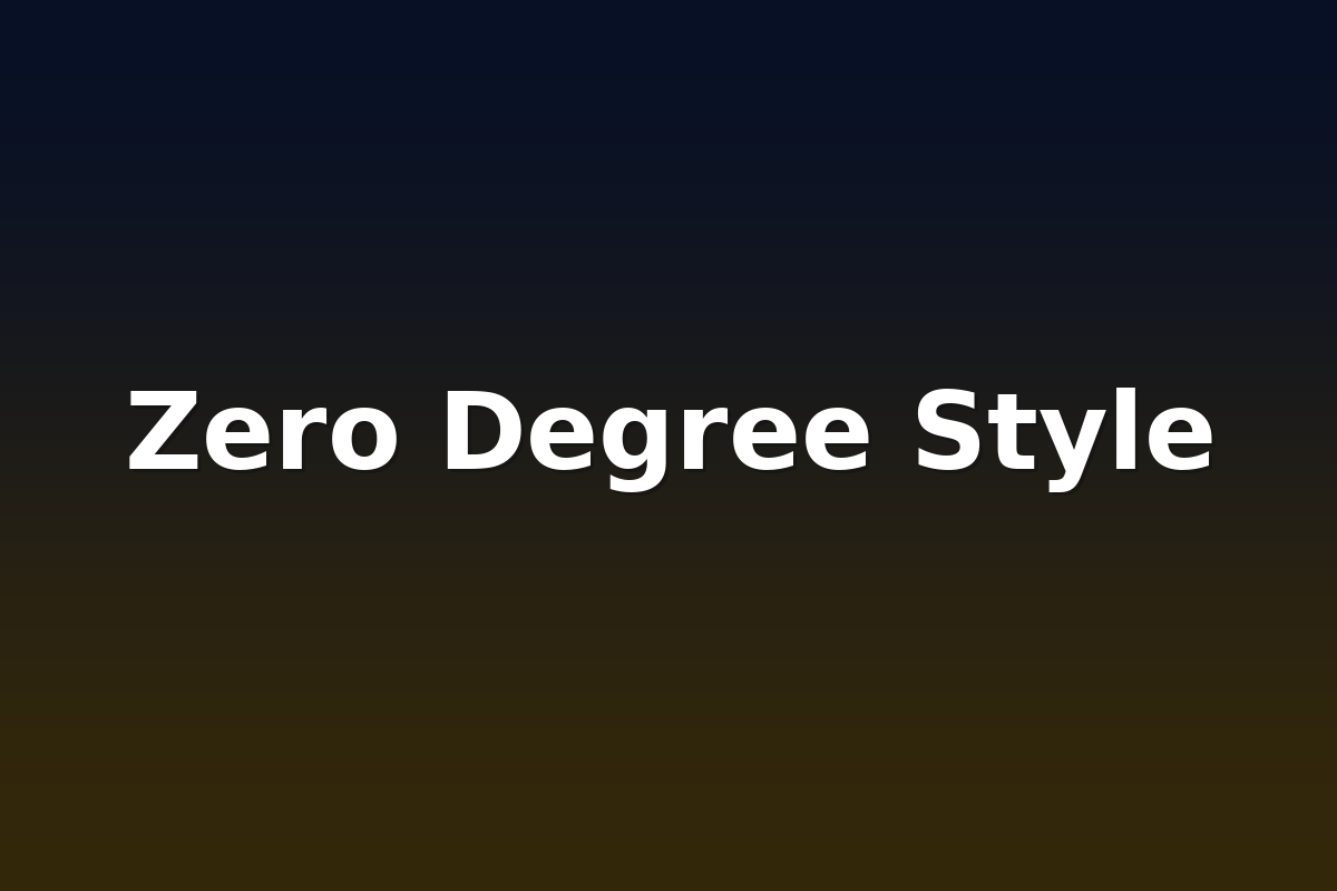 Zero Degree Style