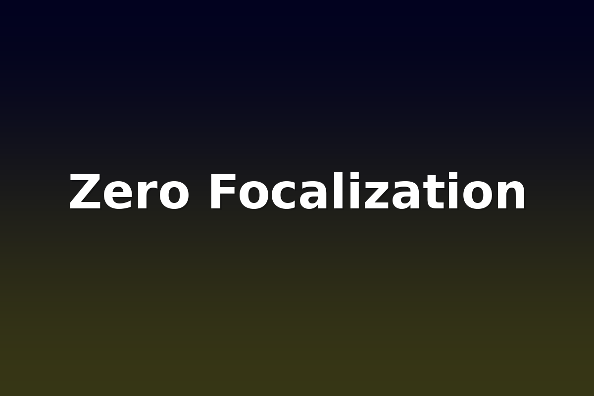 Zero Focalization