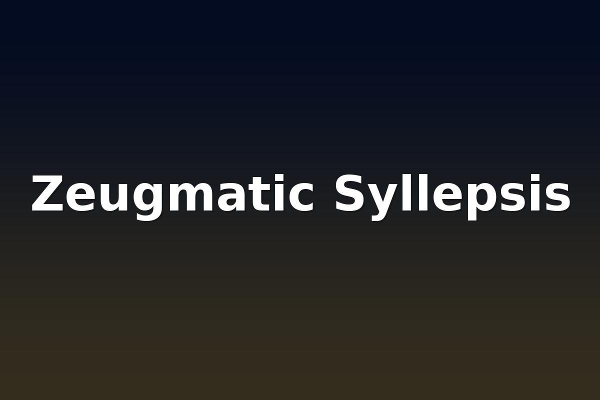 Zeugmatic Syllepsis